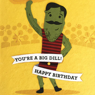 You're a Big Dill Greeting Card